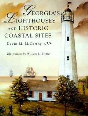 Georgia's Lighthouses and Historic Coastal Sites de Kevin M. McCarthy