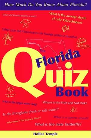 The Florida Quiz Book: How Much Do You Know about Florida? de Hollee Temple