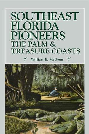 Southeast Florida Pioneers de William E. McGoun