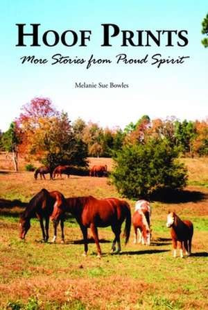 Hoof Prints: More Stories from Proud Spirit de Melanie Sue Bowles