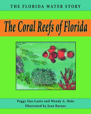 The Coral Reefs of Florida de Peggy Sias Lantz