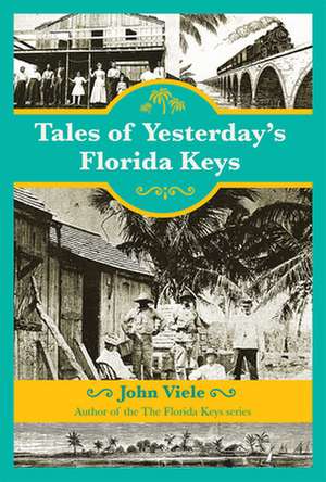 Tales of Yesterday's Florida Keys de John Viele