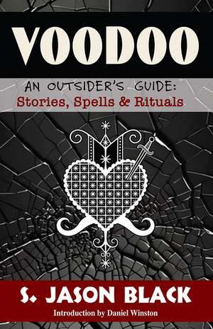Voodo: An Outsider's Guide: Stories, Spells, & Rituals de S.Jason Black