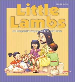 Little Lambs Program Guide: An Evangelistic Program for Twos and Threes de Faith Alive Christian Resources