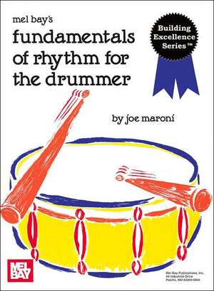 Fundamentals of Rhythm for the Drummer de Joe Maroni