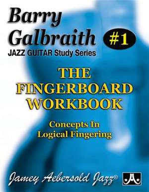 Barry Galbraith Jazz Guitar Study 1 -- The Fingerboard Workbook de Barry Galbraith