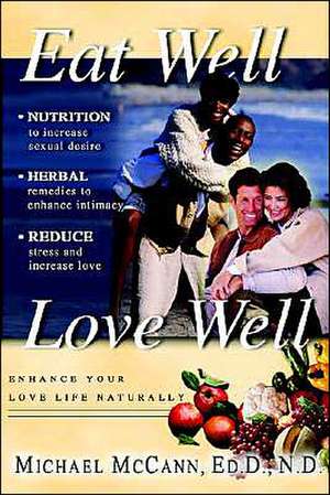 Eat Well Love Well de Michael McCann