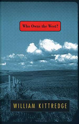 Who Owns the West? de William Kittredge