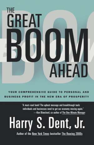 Great Boom Ahead: Your Guide to Personal & Business Profit in the New Era of Prosperity de Harry S. Dent