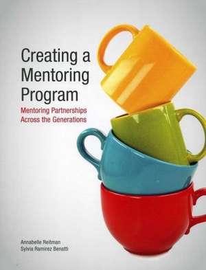 Creating a Mentoring Program: Mentoring Partnerships Across the Generations de Annabelle Reitman