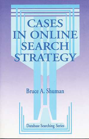 Cases in Online Search Strategy de Bruce A. Shuman