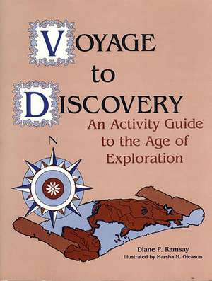 Voyage to Discovery: An Activity Guide to the Age of Exploration de Diane P. Ramsay