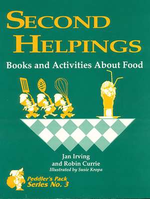 Second Helpings: Books and Activities About Food de Robin Currie