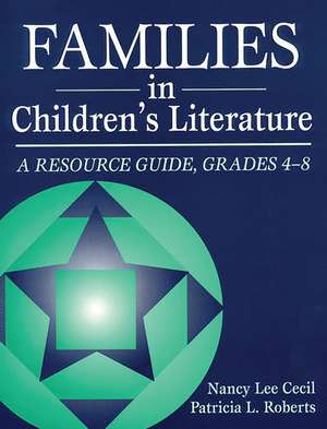 Families in Children's Literature: A Resource Guide, Grades 4-8 de Nancy LE Cecil