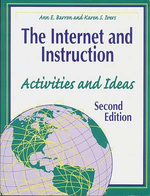 The Internet and Instruction: Activities and Ideas de Ann E. Barron