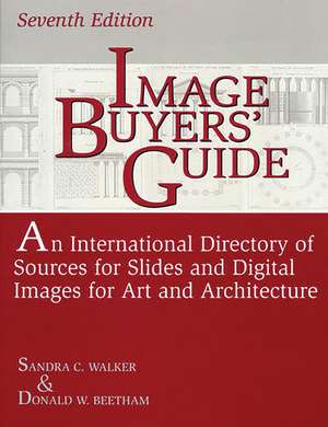 Image Buyers' Guide: An International Directory of Sources for Slides and Digital Images for Art and Architecture de Donald W. Beetham