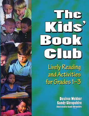 The Kids' Book Club: Lively Reading and Activities for Grades 1–3 de Desiree Webber