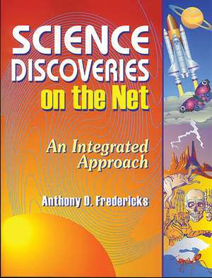 Science Discoveries on the Net: An Integrated Approach de Anthony D. Fredericks