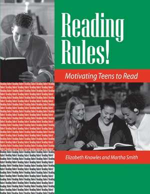 Reading Rules!: Motivating Teens to Read de Liz Knowles