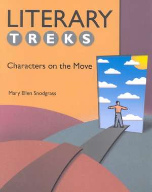 Literary Treks: Characters on the Move de Mary Ellen Snodgrass