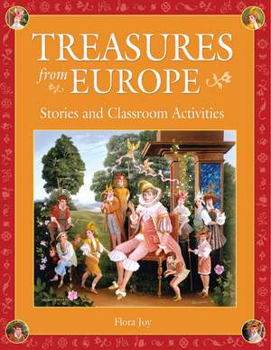 Treasures from Europe: Stories and Classroom Activities de Flora Joy