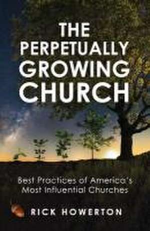 The Perpetually Growing Church de Rick Howerton