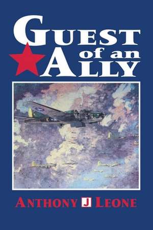 Guest of an Ally: Veterans of the First World War de Anthony J. Leone