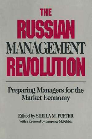 The Russian Management Revolution: Preparing Managers for a Market Economy de Sheila M. Puffer