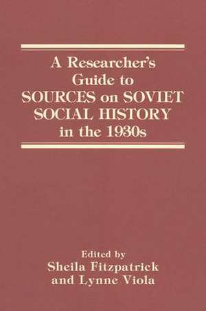 A Researcher's Guide to Sources on Soviet Social History in the 1930s de Sheila Fitzpatrick