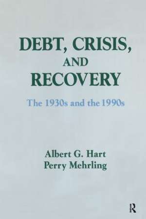 Debt, Crisis and Recovery: The 1930's and the 1990's: The 1930's and the 1990's de Albert G. Hart