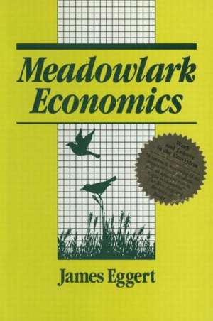 Meadowlark Economies: Work and Leisure in the Ecosystem de Jim Eggert