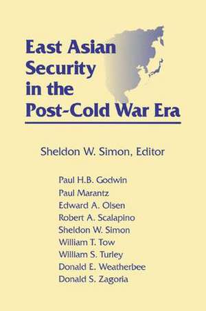 East Asian Security in the Post-Cold War Era de Sheldon W. Simon