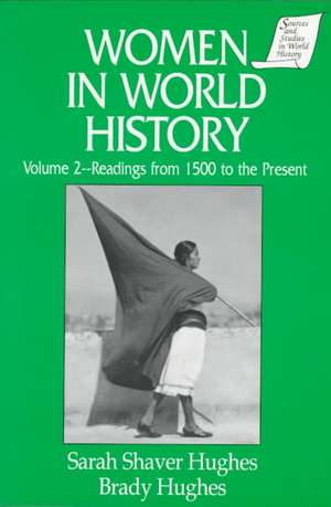 Women in World History: v. 2: Readings from 1500 to the Present de Sarah Shaver Hughes