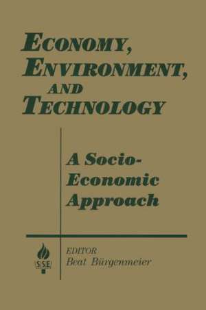 Economy, Environment and Technology: A Socioeconomic Approach: A Socioeconomic Approach de Beat Burgenmeier