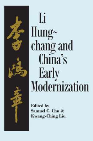 Liu Hung-Chang and China's Early Modernization de Samuel C. Chu