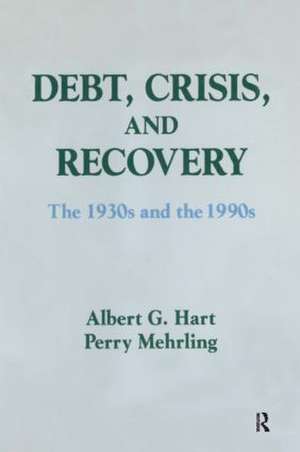 Debt, Crisis and Recovery: The 1930's and the 1990's: The 1930's and the 1990's de Albert G. Hart