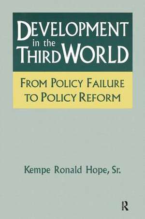 Development in the Third World: From Policy Failure to Policy Reform: From Policy Failure to Policy Reform de Sr. Kempe Ronald Hope