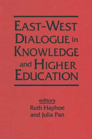 East-West Dialogue in Knowledge and Higher Education de Ruth Hayhoe