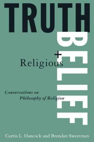 Truth and Religious Belief: Philosophical Reflections on Philosophy of Religion de Curtis L. Hancock