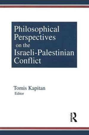 Philosophical Perspectives on the Israeli-Palestinian Conflict de Tomis Kapitan