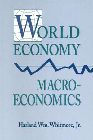 World Economy Macroeconomics de Harland William Whitmore