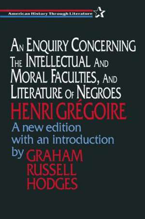 An Enquiry Concerning the Intellectual and Moral Faculties and Literature of Negroes de Henri Gregoire