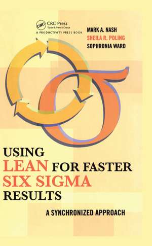 Using Lean for Faster Six Sigma Results: A Synchronized Approach de Mark Nash