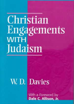 Christian Engagements with Judaism de W. D. Davies