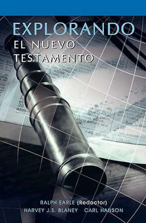 Explorando El Nuevo Testamento (Spanish: Exploring the New Testament) de Ralph Earle