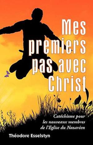 Mes Premiers Pas Avec Christ: Commentaires Bibliques, Tome 4 de Théodore Esselstyn