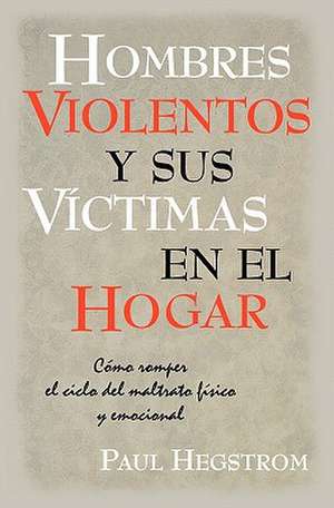 Hombres Violentos y Sus Victimas En El Hogar: Refereeing the Meeting Game) de Paul Hegstrom