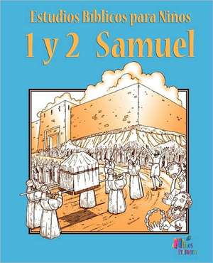 Estudios Biblicos Para Ninos: 1 y 2 Samuel (Espanol) de Primero Ninos Primero