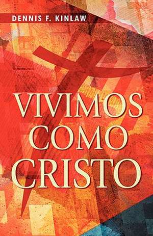 Vivimos Como Cristo de F. Kinlaw Dennis