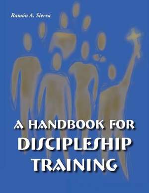 Handbook for Discipleship Training de Ramon Sierra